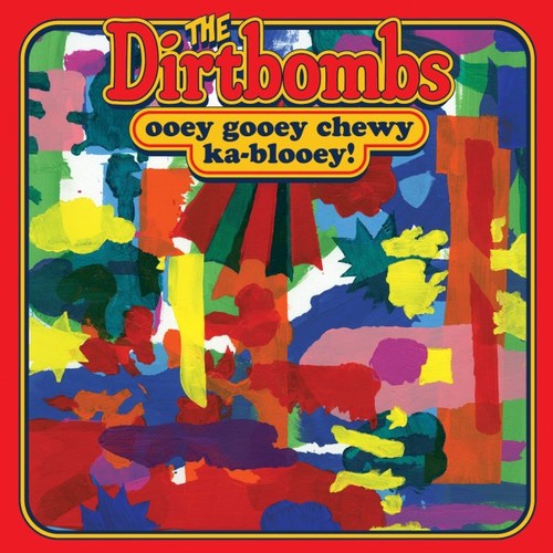Dirtbombs ooey gooey - dirtbombs,
